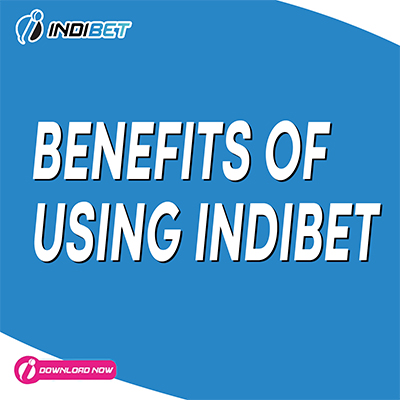 BENEFITS of using indibet