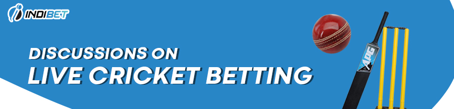 Discussion on the live betting options available for Indibet cricket