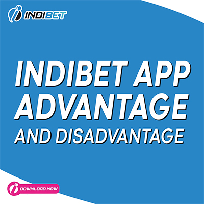 INDIBET APP advantage and